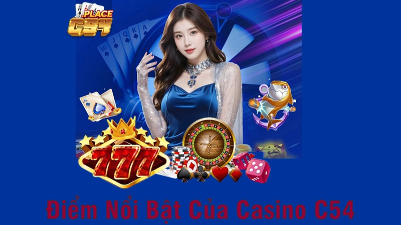 Casino C54 – Hướng Dẫn Chơi Các Trò Chơi Hot Nhất