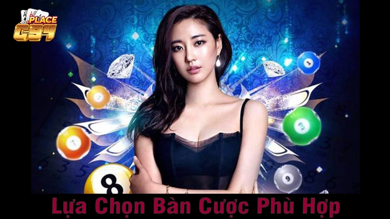 Lựa Chọn Bàn Cược Phù Hợp